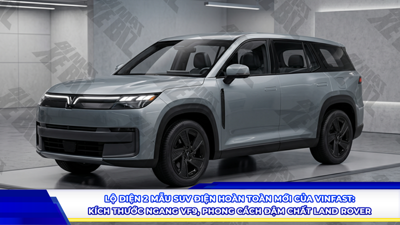 Lộ diện 2 mẫu SUV điện hoàn toàn mới của VinFast: Kích thước ngang VF9, phong cách đậm chất Land Rover